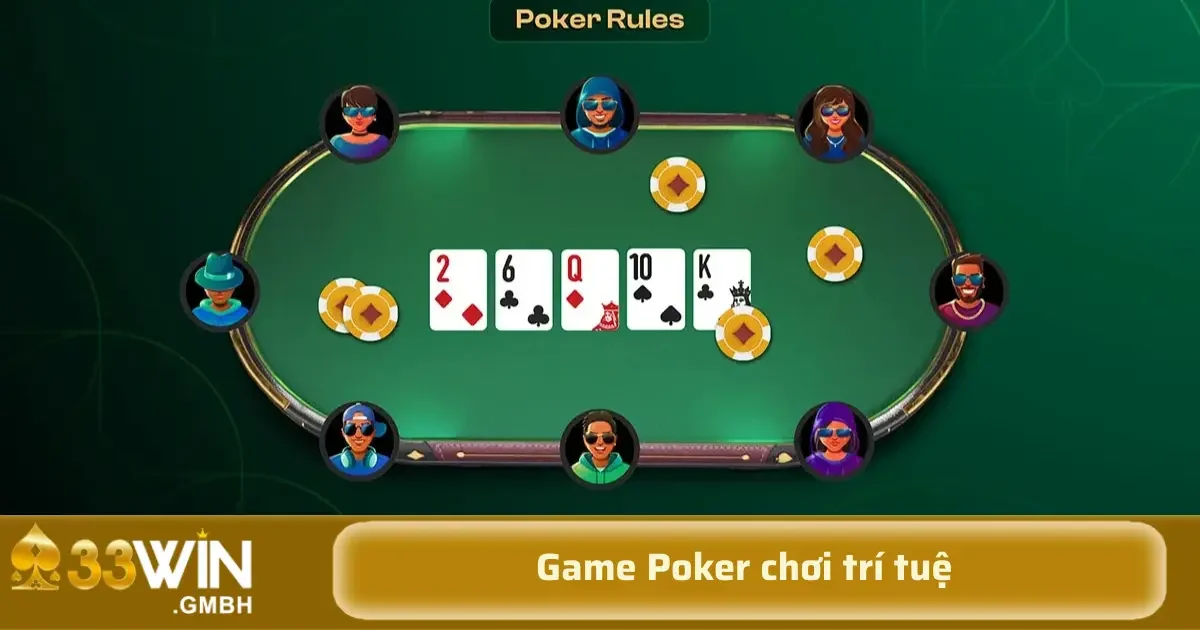 Game Poker 33Win – Chơi Trí Tuệ, Đọc Vị Đối Thủ, Ăn Tiền Cực Chất 3 Trong game Poker 33Win, các vòng cược đóng vai trò là các giai đoạn quyết định chiến thắng hoặc thua cuộc.