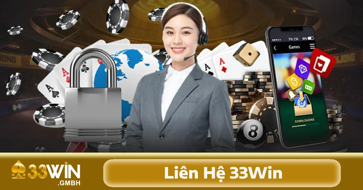 Đội ngũ của 33Win đã và đang triển khai nhiều phương thức liên hệ 33Win khác nhau